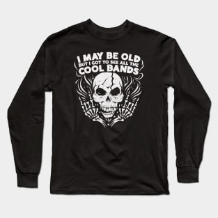 I May Be Old But I Got to See All the Cool Bands // Retro Music Lover // Vintage Old School Skeleton Guitar Rock n Roll Long Sleeve T-Shirt